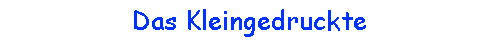Das Kleingedruckte