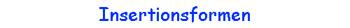 Insertionsformen