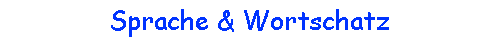 Sprache & Wortschatz