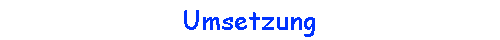 Umsetzung